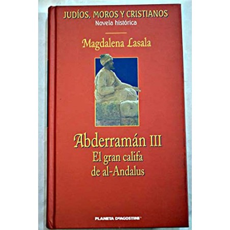 Abderramán Iii Lasala, Magdalena [May 01, 2003]Tapa dura: 264 páginas Editor: Planeta DeAgostini (1 de mayo de 2003) ISBN-10: 8467401575 ISBN-13: 978-846740157884674015757,99 €