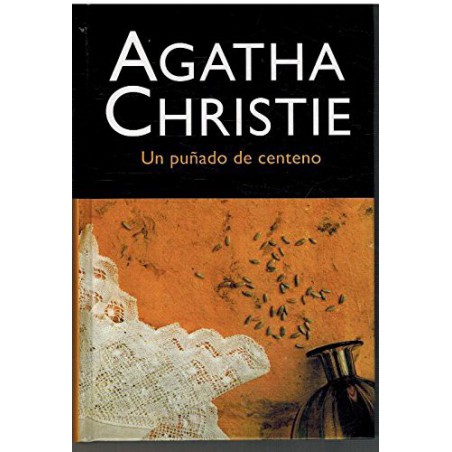 Un Puñado De Centeno De Agatha ChristieUn Puñado De Centeno [Tapadura] De La Autora Christie Agatha97884272983303,99 €