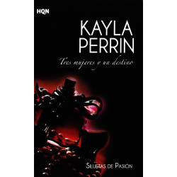 Tres Mujeres Y Un Destino Siluetas De Pasión V De Perrin Kayla 9788468724270 www.todoalmejorprecio.es