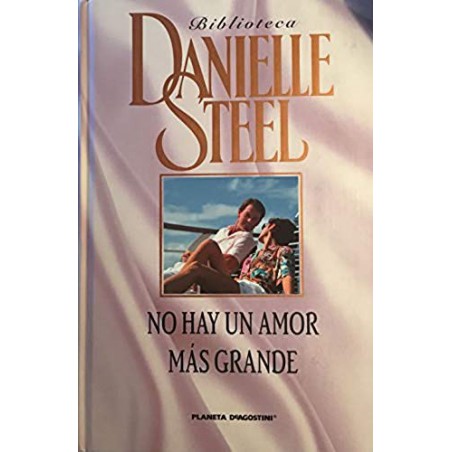 No Hay Un Amor Más Grande De Danielle SteelNo Hay Un Amor Más Grande [Tapadura] Del Autor Steel Danielle ✓ Tapa dura: 400 páginas.   ✓ Editor: Planeta DeAgostini (1 de julio de 2006).   ✓ ISBN-10: 8467427612.   ✓ ISBN-13: 978-846742761597884674276156,99 €