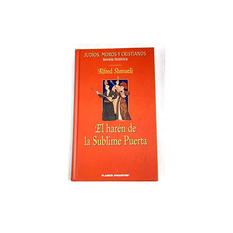El Harén De La Sublime Puerta Shmueli, Alfred [May 01, 2003]Tapa dura: 288 páginas Editor: Planeta DeAgostini (1 de mayo de 2003) ISBN-10: 8467400846 ISBN-13: 978-846740084784674008463,99 €