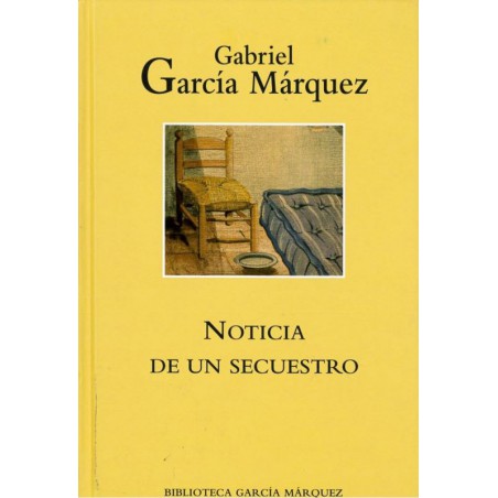Noticia De Un Secuestro De Gabriel García MárquezNoticia De Un Secuestro Del Autor García Márquez Gabriel ✓ Tapa dura: 320 páginas.   ✓ Editor: Rba Coleccionables.   ✓ ISBN-10: 8447333841.   ✓ ISBN-13: 978-844733384497884473338446,99 €