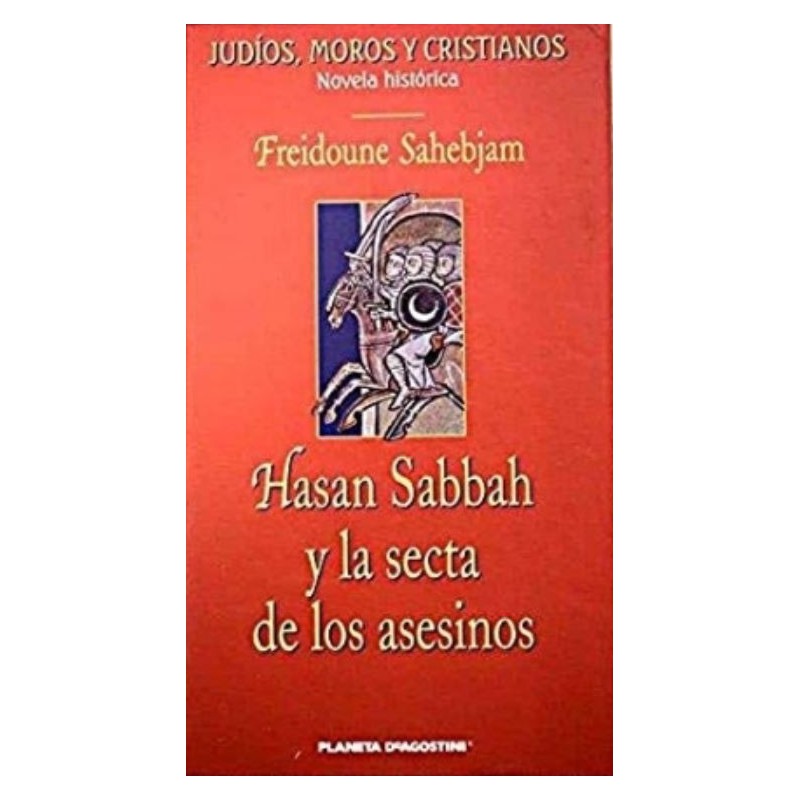 Hassan Sabbah Y La Secta De Los Asesinos De Freidoune Sahebjam.   ✓ Tapa dura: 352 páginas.   ✓ Editor: Planeta DeAgostini (1 de junio de 2003).   ✓ ISBN-10: 8467401583.   ✓ ISBN-13: 978-846740158584674015833,99 €